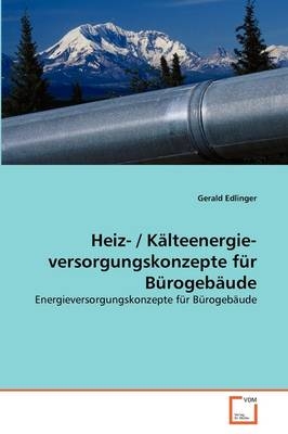 Heiz- / Kälteenergie- versorgungskonzepte für Bürogebäude - Gerald Edlinger