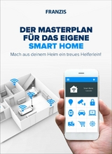 Der Masterplan für das eigene Smart Home - Bo Hanus, Dieter Schulz, E. F. Engelhardt, Frank Völkel, Hartmut Jung, Mattias Schlenker, Michael Seemann, Rudolf G. Glos