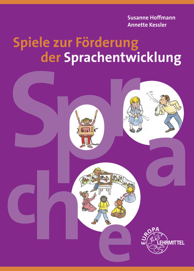 Spiele zur Förderung der Sprachentwicklung - Susanne Hoffmann, Annette Kessler