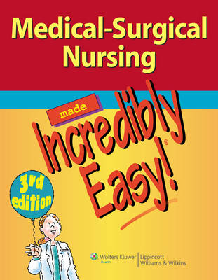 Medical-Surgical Nursing Made Incredibly Easy! -  Lippincott  Williams &  Wilkins