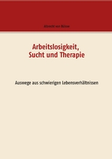 Arbeitslosigkeit, Sucht und Therapie - Albrecht von Bülow