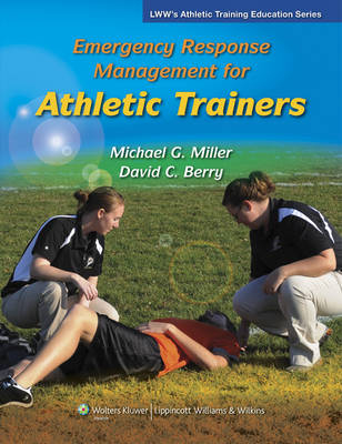 Emergency Response Management for Athletic Trainers - Michael Miller, David Berry