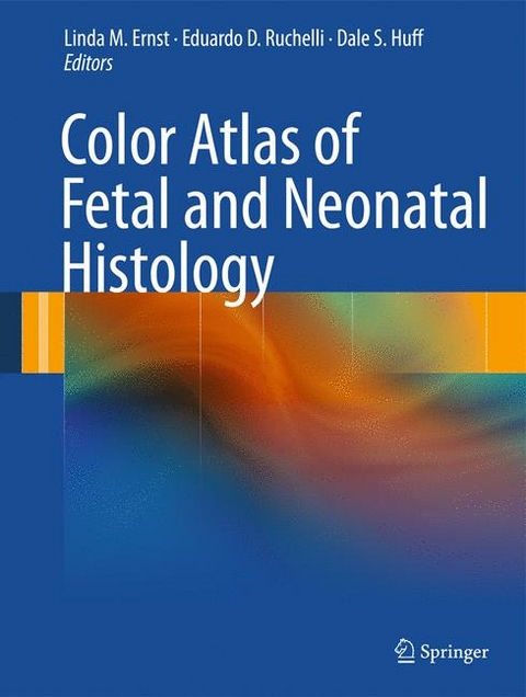 Color Atlas of Fetal and Neonatal Histology - 