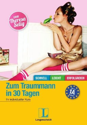 Zum Traummann in 30 Tagen - Theresa Selig