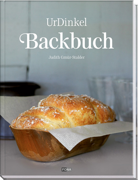 UrDinkel-Backbuch - Judith Gmür-Stalder