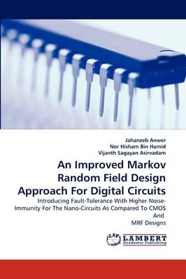 An Improved Markov Random Field Design Approach For Digital Circuits - Jahanzeb Anwer, Nor Hisham Bin Hamid, Vijanth Sagayan Asirvadam