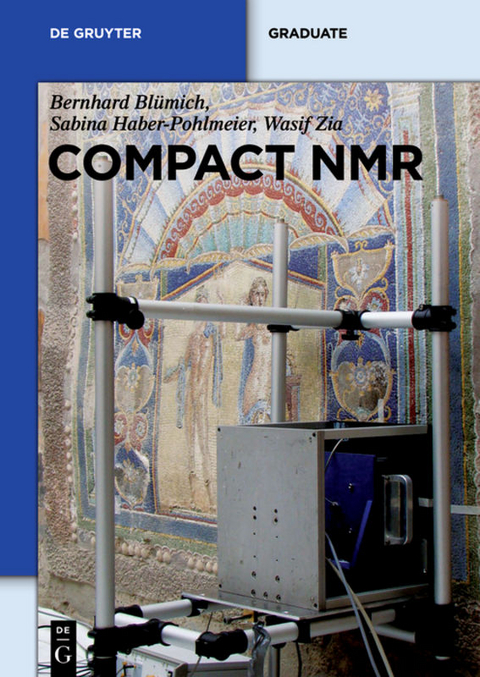 Compact NMR - Bernhard Blümich, Sabina Haber-Pohlmeier, Wasif Zia