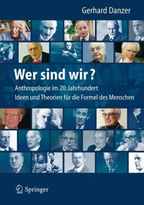 Wer sind wir? Auf der Suche nach der Formel des Menschen - Gerhard Danzer