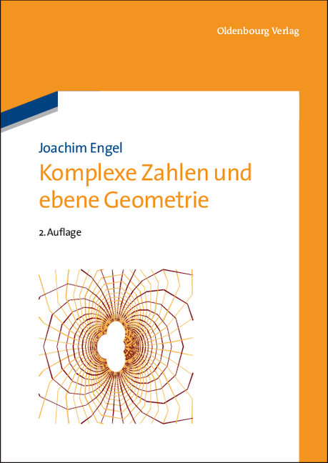 Komplexe Zahlen und ebene Geometrie - Joachim Engel