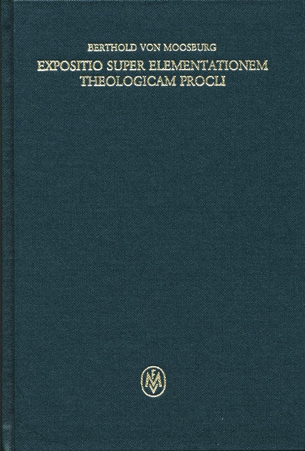 Expositio super Elementationem theologicam Procli. Propositiones 108–135 -  Berthold von Moosburg