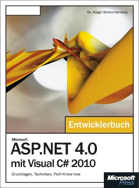 Microsoft ASP.NET 4.0 mit Visual C# 2010 - Das Entwicklerbuch - Holger Schwichtenberg