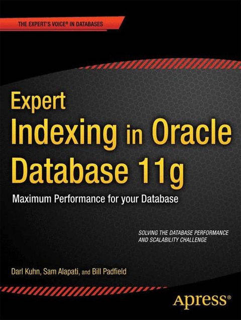 Expert Indexing in Oracle Database 11g: Maximum Performance for Your Database - Ignatius Fernandez, Sam Alapati, Darl Kuhn, Bill Padfield