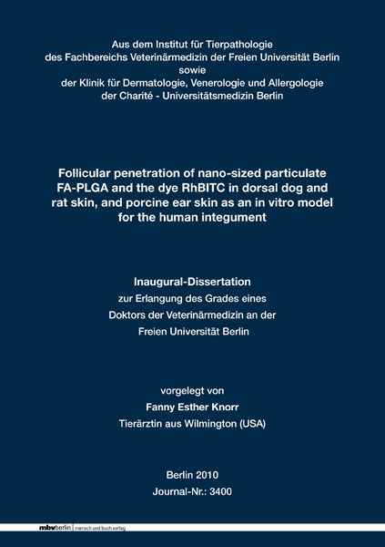 Follicular penetration of nano-sized particulate FA-PLGA and the dye RhBITC in dorsal dog and rat skin, and porcine ear skin as an in vitro model for the human integument - Fanny Esther Knorr