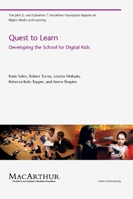 Quest to Learn - Katie Salen Tekinbaş, Robert Torres, Loretta Wolozin, Rebecca Rufo-Tepper, Arana Shapiro