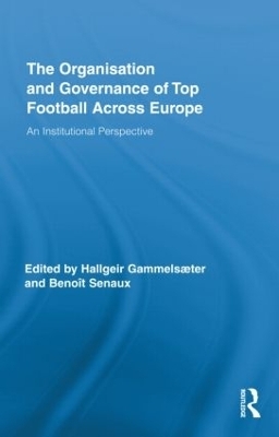 The Organisation and Governance of Top Football Across Europe - 