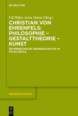 Christian von Ehrenfels: Philosophie – Gestalttheorie – Kunst - 