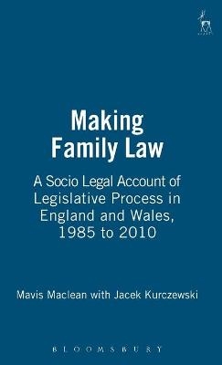 Making Family Law - Mavis Maclean, Jacek Kurczewski