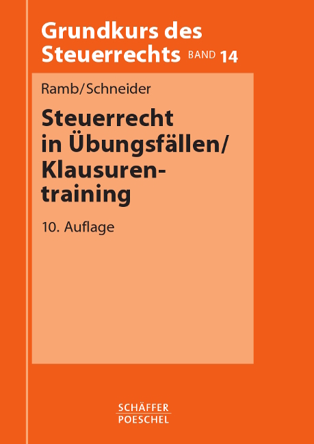 Steuerrecht in Übungsfällen / Klausurentraining - Jörg Ramb, Josef Schneider