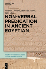 Non-Verbal Predication in Ancient Egyptian - Antonio Loprieno, Matthias Müller, Sami Uljas