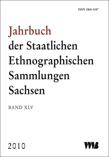 Jahrbuch der Staatlichen Ethnographischen Sammlungen Sachsen, Band XLV