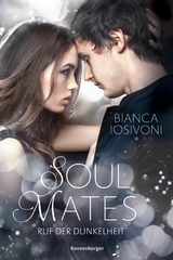 Soul Mates, Band 2: Ruf der Dunkelheit (Unvergessliche Romantasy von SPIEGEL-Bestsellerautorin Bianca Iosivoni) -  Bianca Iosivoni