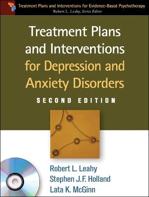 Treatment Plans and Interventions for Depression and Anxiety Disorders, Second Edition, Paperback + CD-ROM - Robery L. Leahy, Stephen J. Holland, Robert L. Leahy, Stephen J. F. Holland, Lata K. McGinn