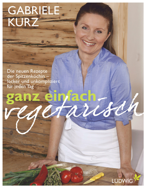 Ganz einfach vegetarisch - Gabriele Kurz