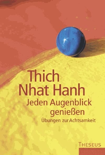 Jeden Augenblick genießen - Thich Nhat Hanh