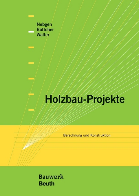 Holzbau-Projekte - Detlef Böttcher, Nikolaus Nebgen, Burkhard Walter