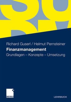 Finanzmanagement - Richard Guserl, Helmut Pernsteiner