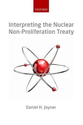 Interpreting the Nuclear Non-Proliferation Treaty - Daniel H. Joyner