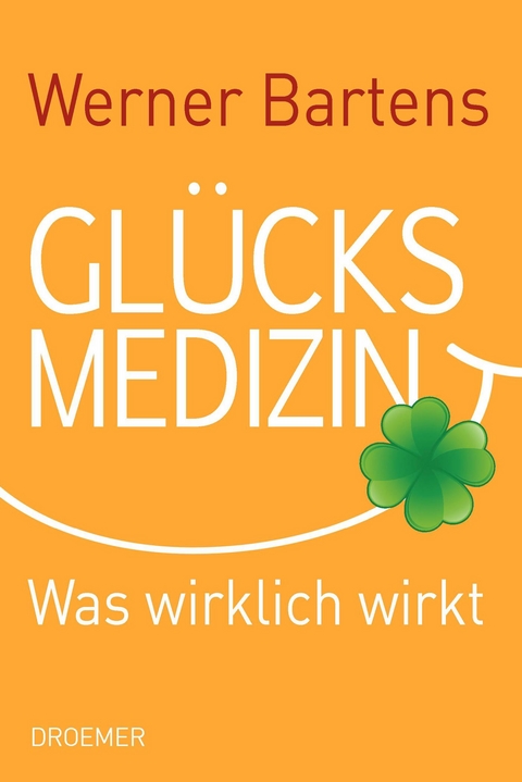 Glücksmedizin - Werner Bartens