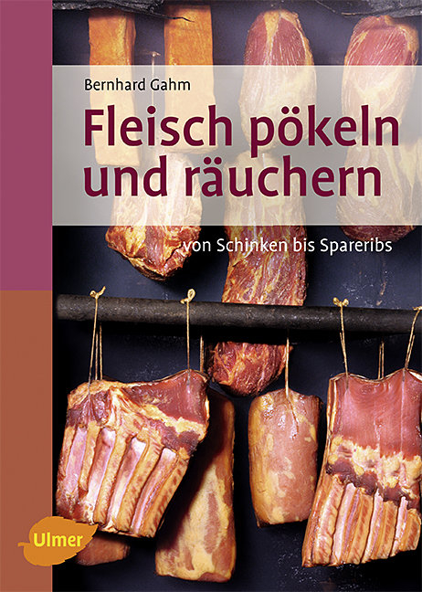 Fleisch pökeln und räuchern - Bernhard Gahm