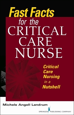 Fast Facts for the Critical Care Nurse - Michele Landrum