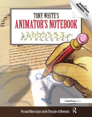 Tony White's Animator's Notebook - Tony White