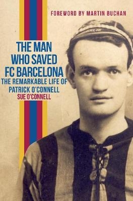 The Man Who Saved FC Barcelona - Sue O'Connell