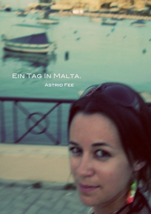 Ein Tag in Malta. - Astrid Fee