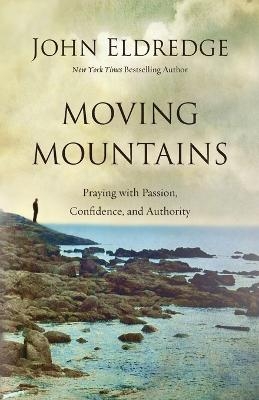 Moving Mountains - John Eldredge