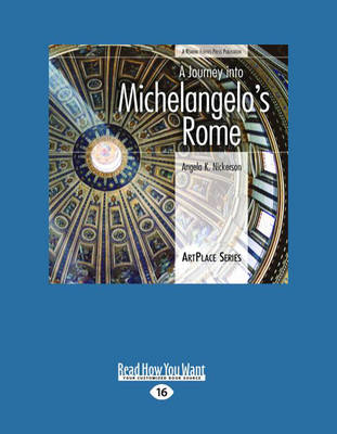 A Journey into Michelangelo's Rome - Angela K. Nickerson