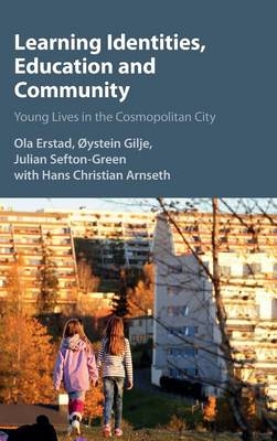 Learning Identities, Education and Community - Ola Erstad, Øystein Gilje, Julian Sefton-Green, Hans Christian Arnseth