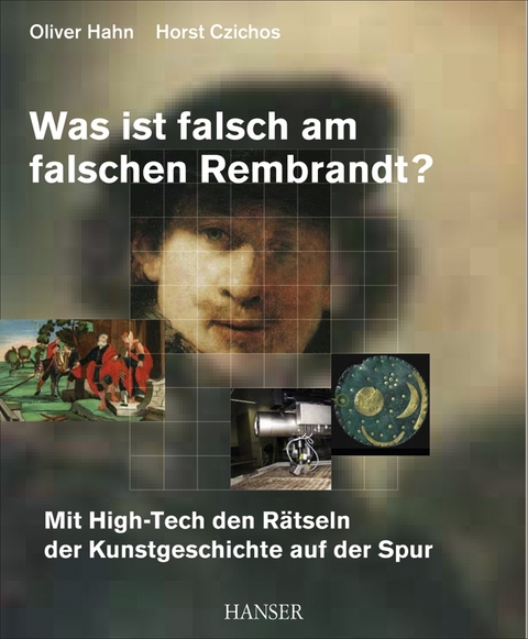 Was ist falsch am falschen Rembrandt? - Horst Czichos, Oliver Hahn