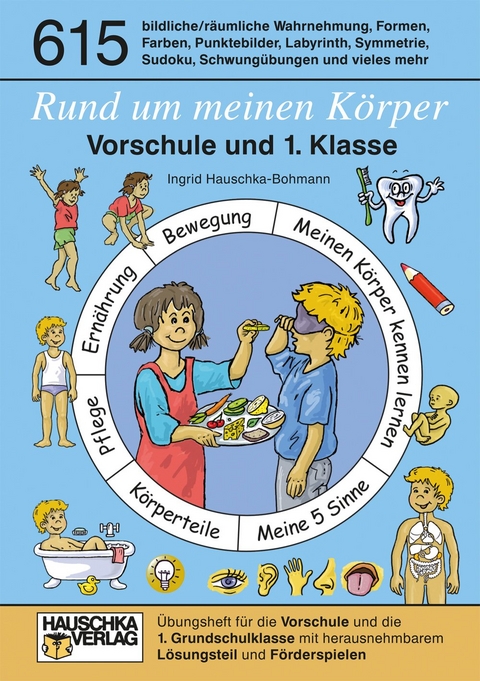 Rund um meinen Körper. Vorschule und 1. Klasse, A5-Heft - Ingrid Hauschka-Bohmann