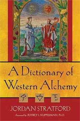 A Dictionary of Western Alchemy - Jeffrey S. Kupperman, Jordan Stratford