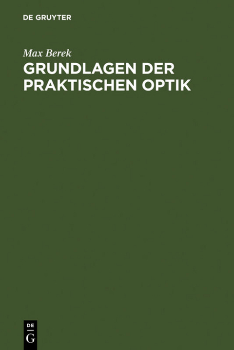 Grundlagen der praktischen Optik - Max Berek