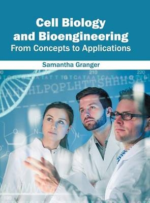 Cell Biology and Bioengineering: From Concepts to Applications - 