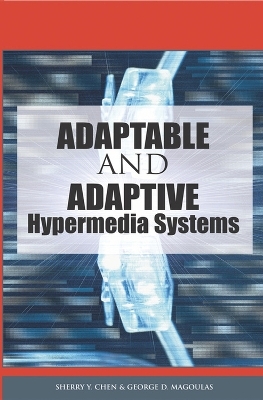 Adaptable and Adaptive Hypermedia Systems - Sherry Y. Chen, George D. Magoulas