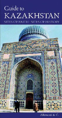 Guide to Kazakhstan: Sites of Faith, Sites of History - 