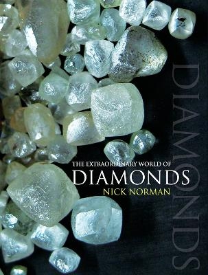 The extraordinary world of diamonds - Nick Norman