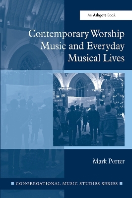 Contemporary Worship Music and Everyday Musical Lives - Mark Porter