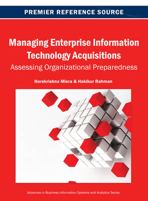 Managing Enterprise Information Technology Acquisitions: Assessing Organizational Preparedness - Harekrishna Misra, Hakikur Rahman